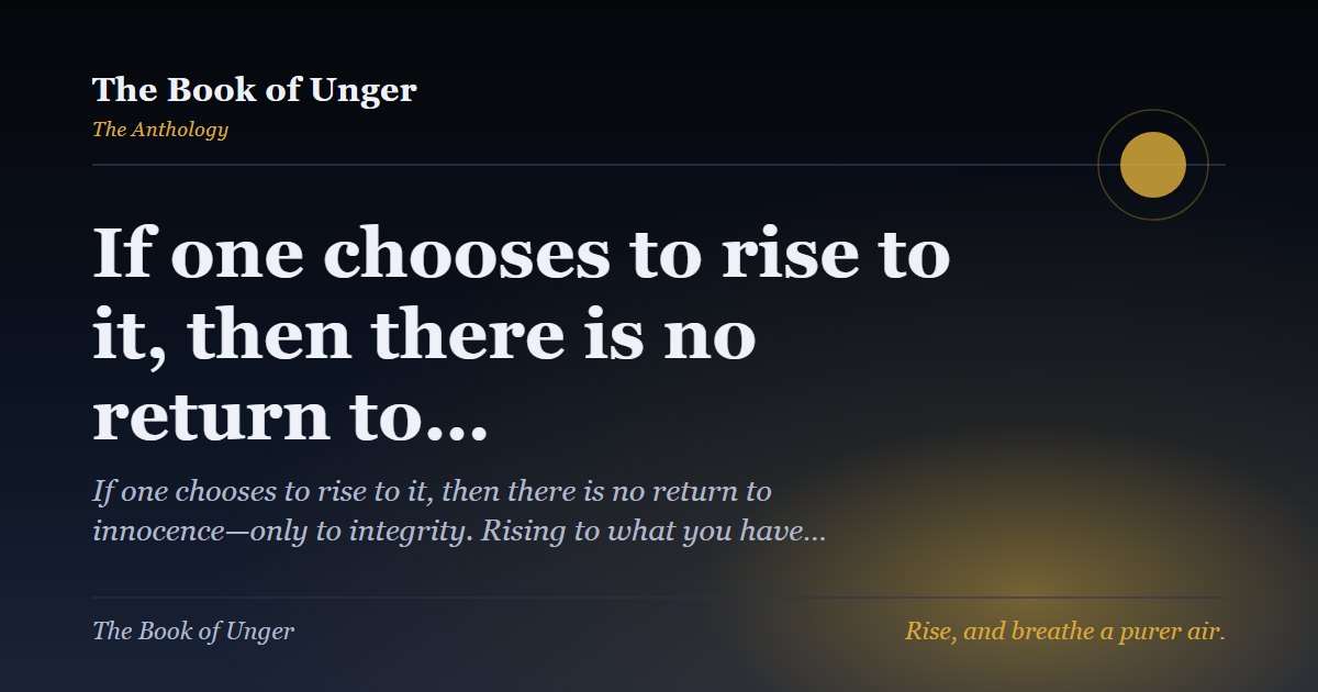 If one chooses to rise to it, then there is no return to…