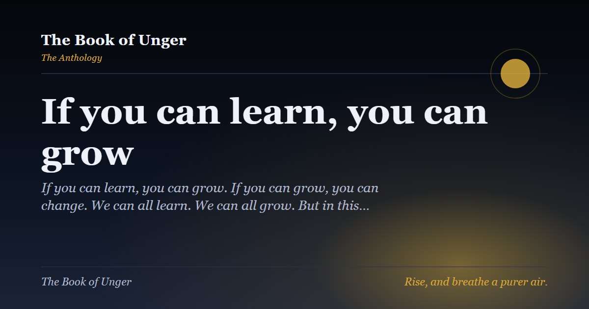 If you can learn, you can grow