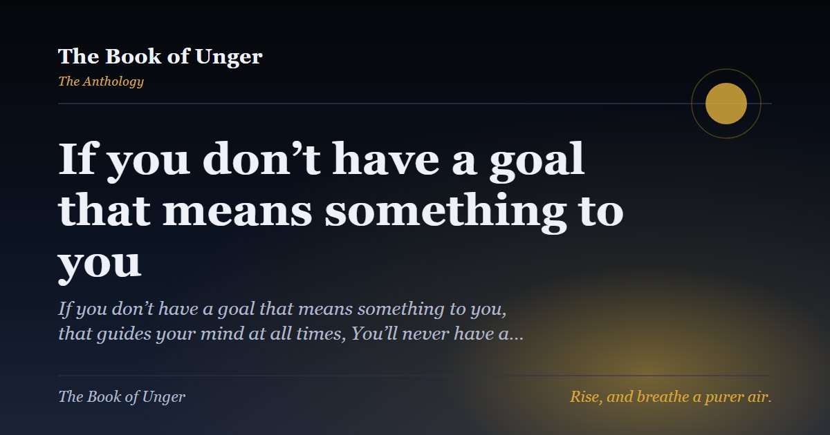 If you don’t have a goal that means something to you