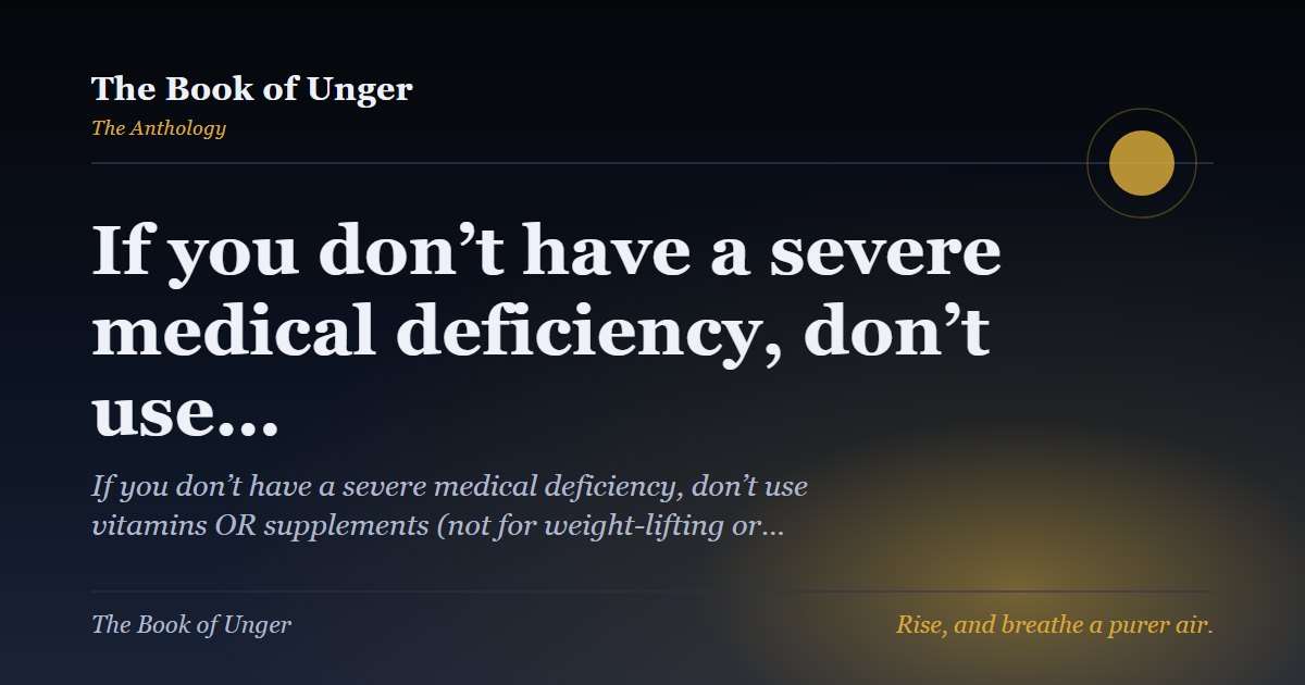 If you don’t have a severe medical deficiency, don’t use…
