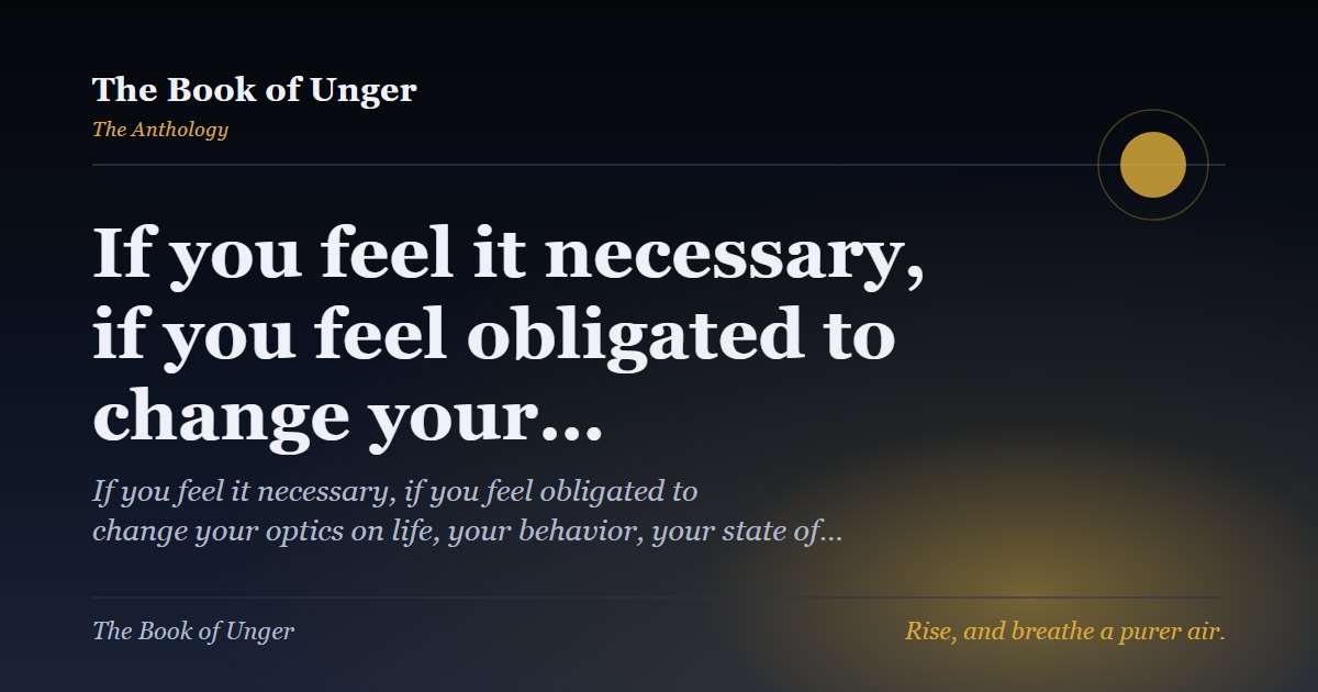 If you feel it necessary, if you feel obligated to change your…