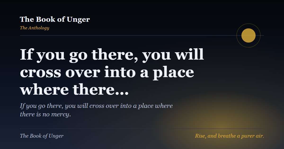 If you go there, you will cross over into a place where there…