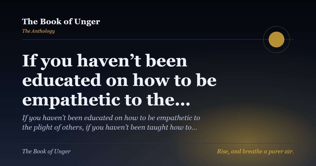 If you haven’t been educated on how to be empathetic to the…