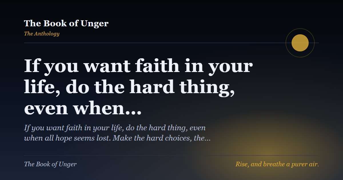 If you want faith in your life, do the hard thing, even when…