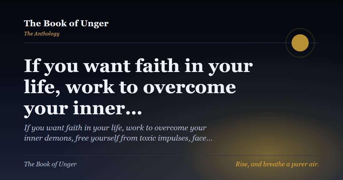 If you want faith in your life, work to overcome your inner…
