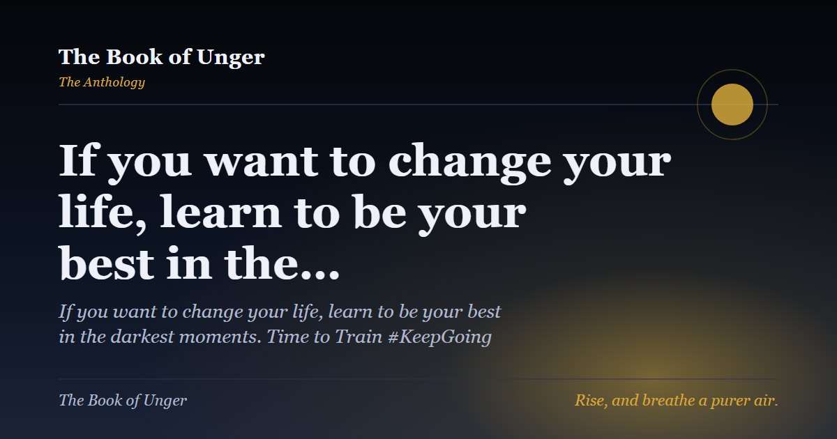 If you want to change your life, learn to be your best in the…