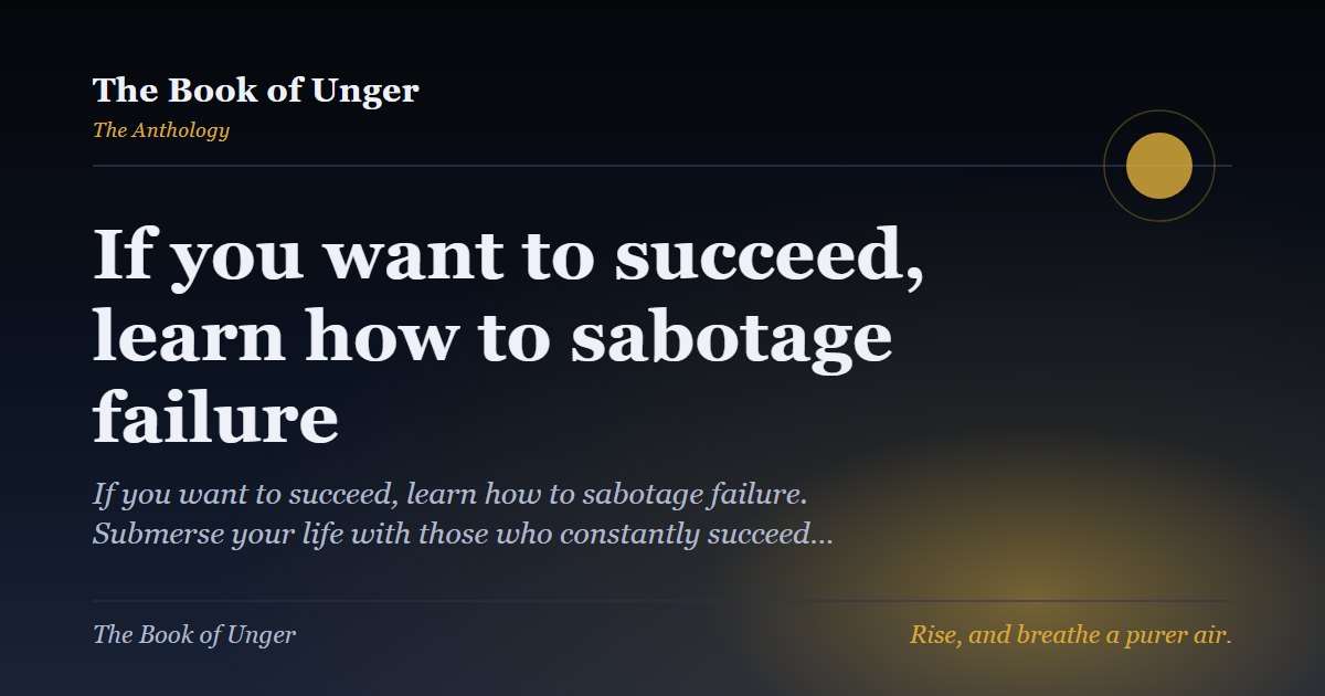 If you want to succeed, learn how to sabotage failure