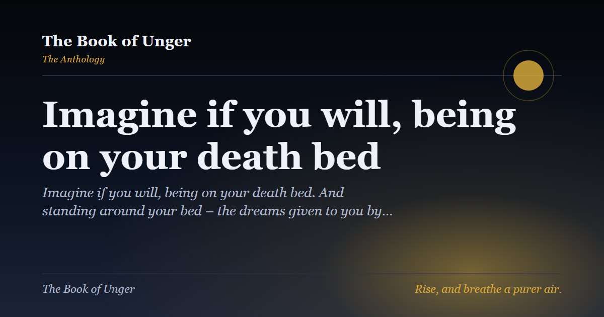 Imagine if you will, being on your death bed