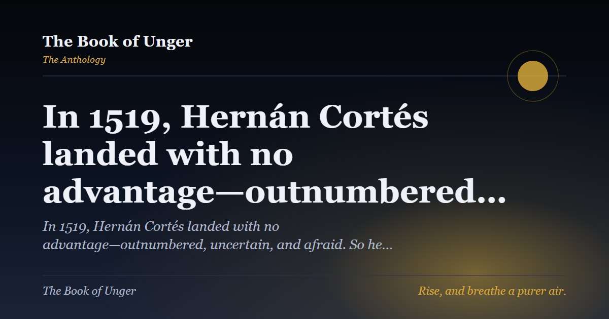 In 1519, Hernán Cortés landed with no advantage—outnumbered…
