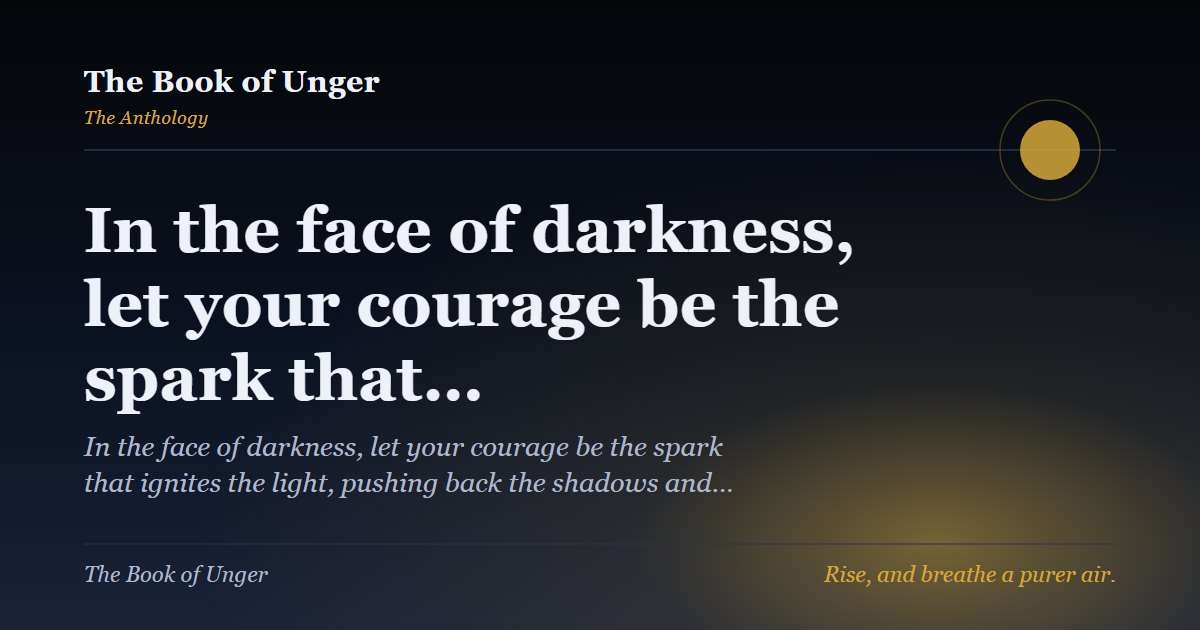 In the face of darkness, let your courage be the spark that…