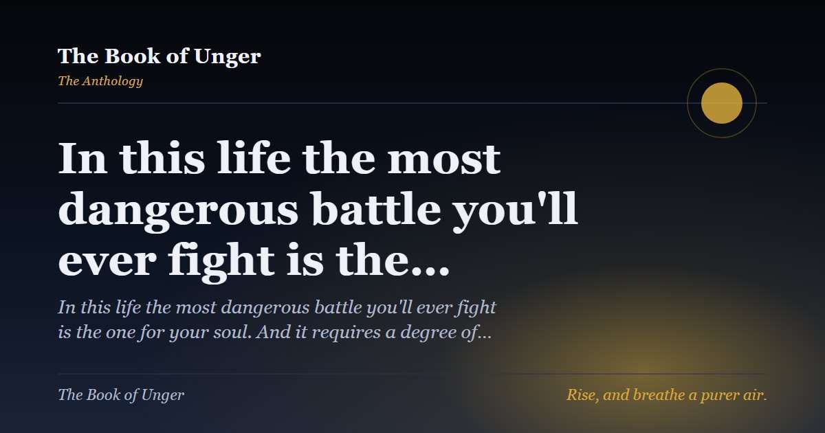 In this life the most dangerous battle you'll ever fight is the…
