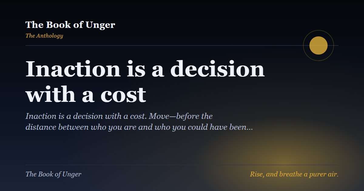 Inaction is a decision with a cost