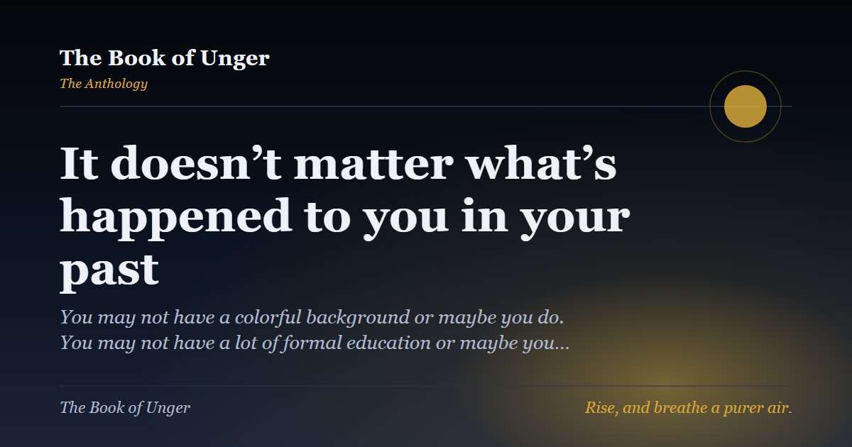 It doesn’t matter what’s happened to you in your past
