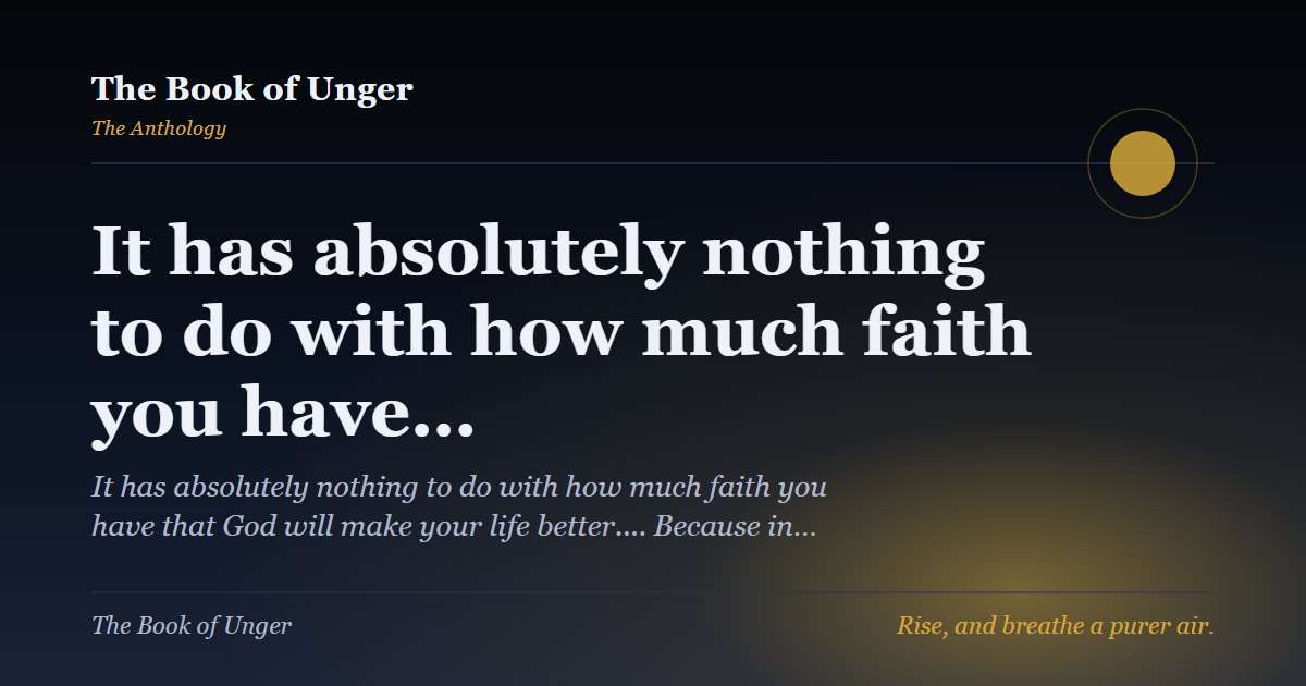 It has absolutely nothing to do with how much faith you have…