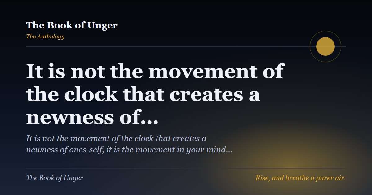 It is not the movement of the clock that creates a newness of…