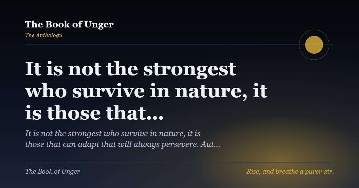 It is not the strongest who survive in nature, it is those that…