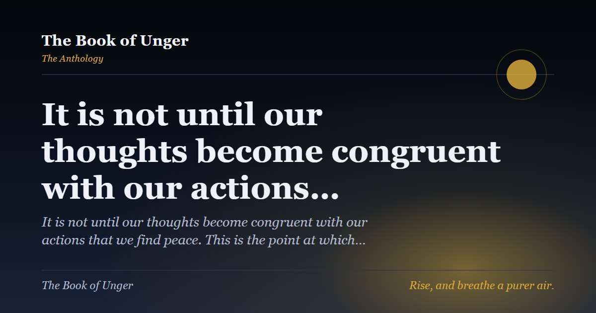 It is not until our thoughts become congruent with our actions…