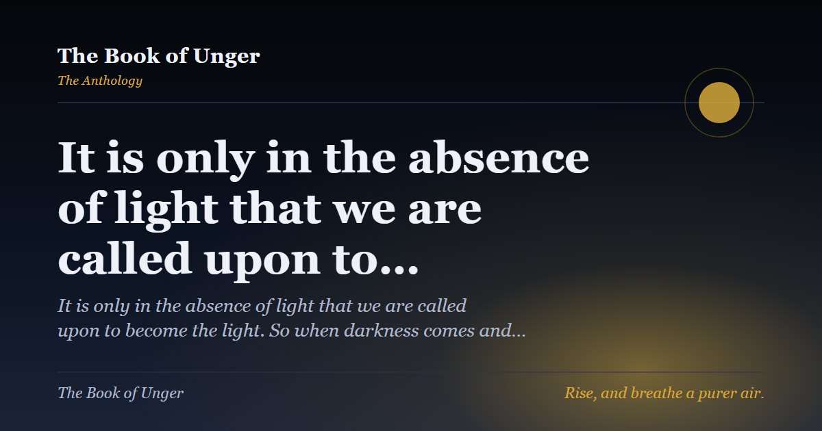 It is only in the absence of light that we are called upon to…