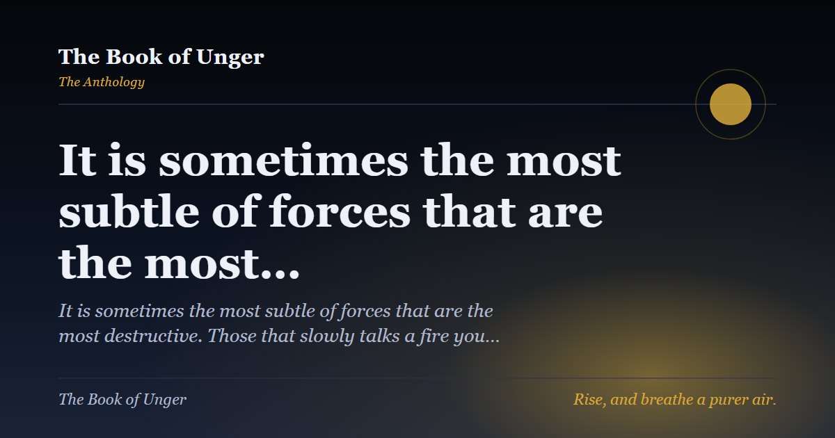 It is sometimes the most subtle of forces that are the most…