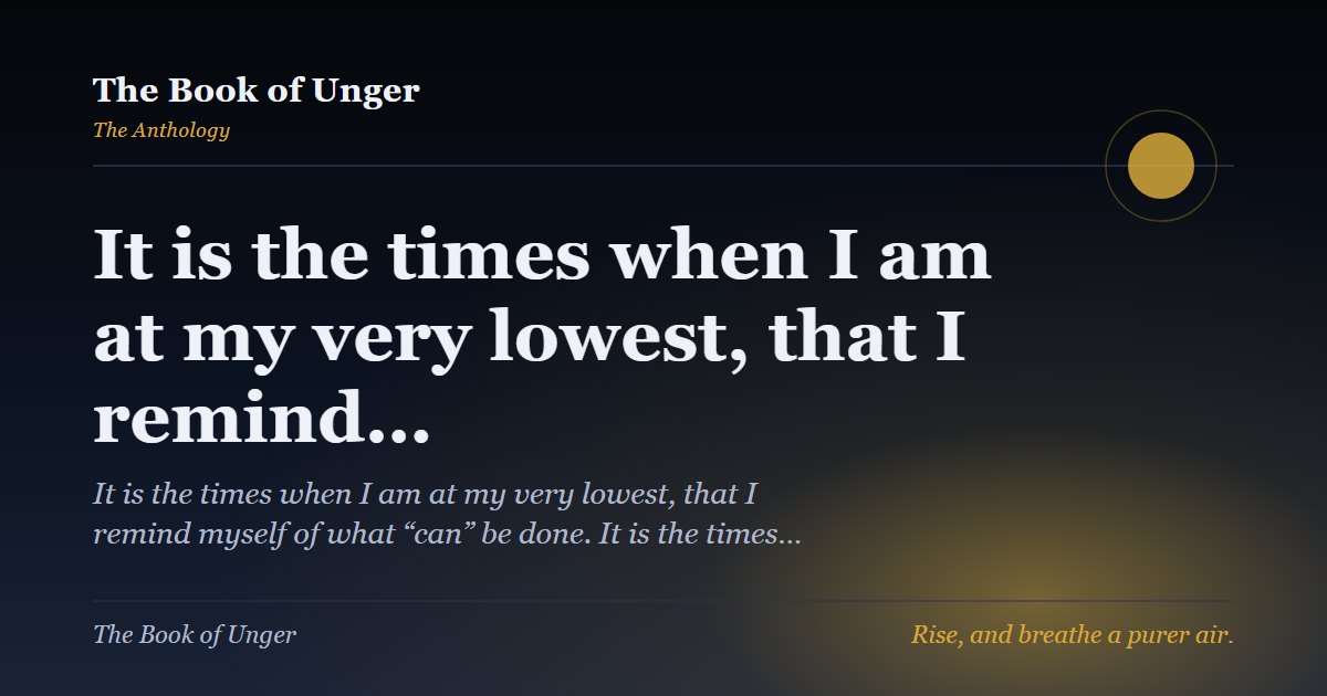 It is the times when I am at my very lowest, that I remind…