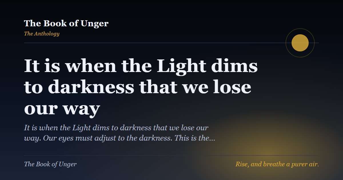 It is when the Light dims to darkness that we lose our way