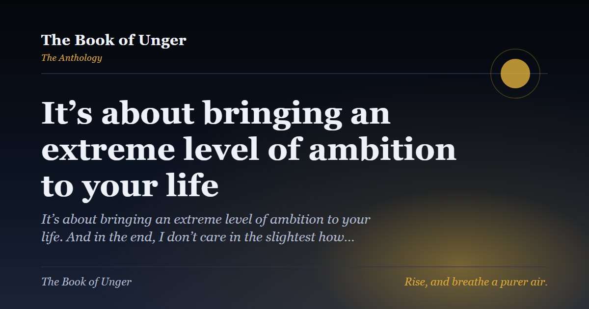 It’s about bringing an extreme level of ambition to your life