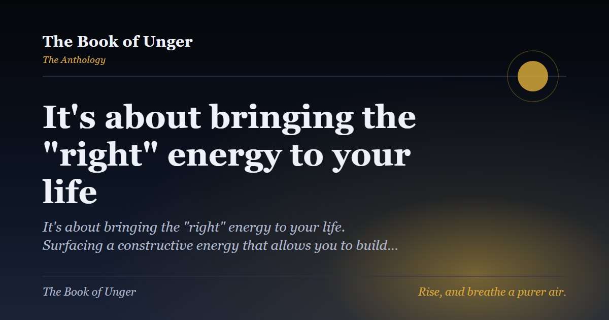It's about bringing the "right" energy to your life