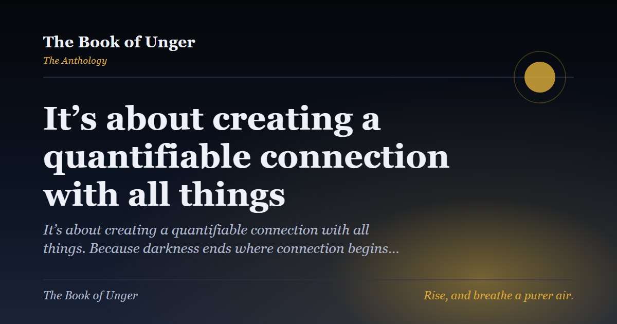 It’s about creating a quantifiable connection with all things