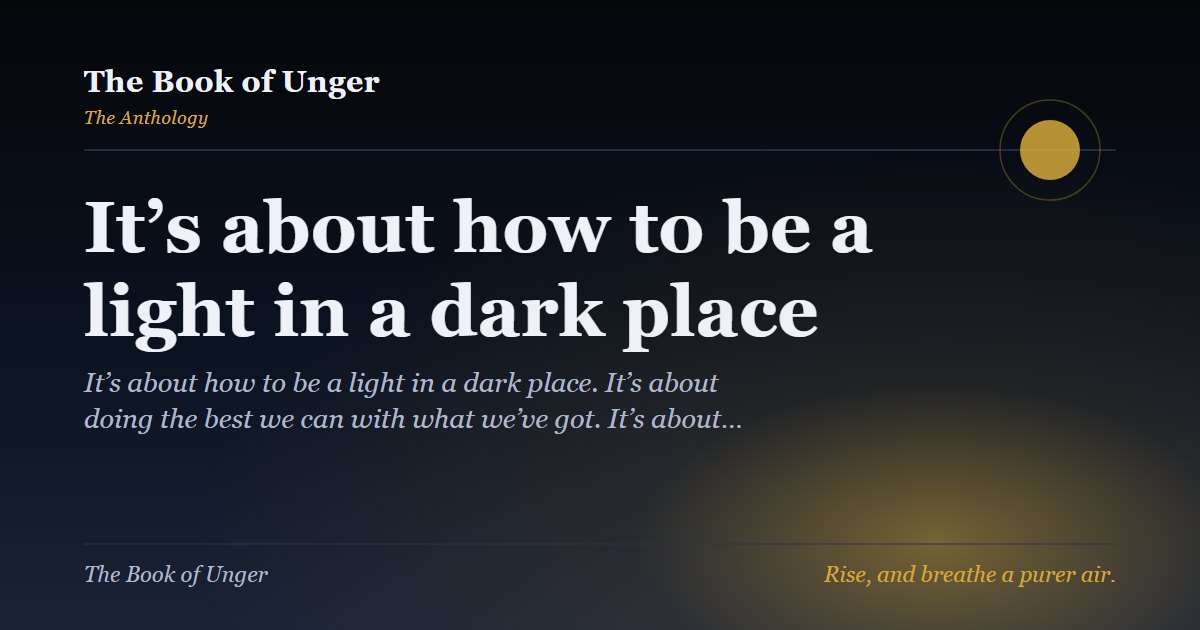It’s about how to be a light in a dark place