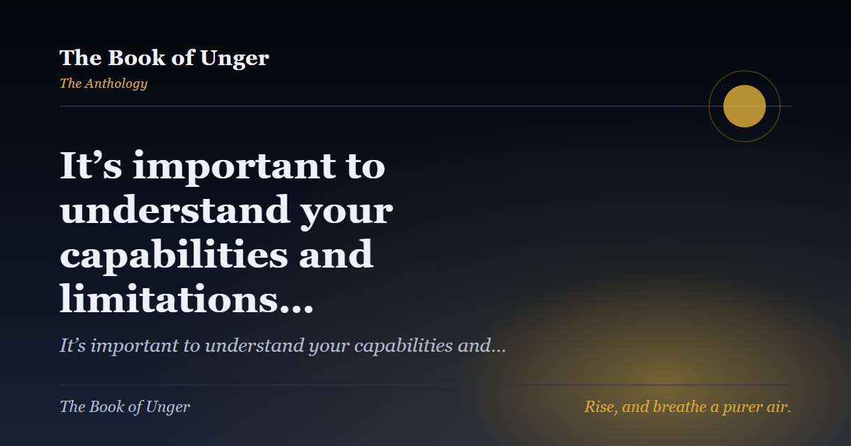 It’s important to understand your capabilities and limitations…