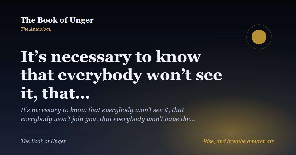 It’s necessary to know that everybody won’t see it, that…