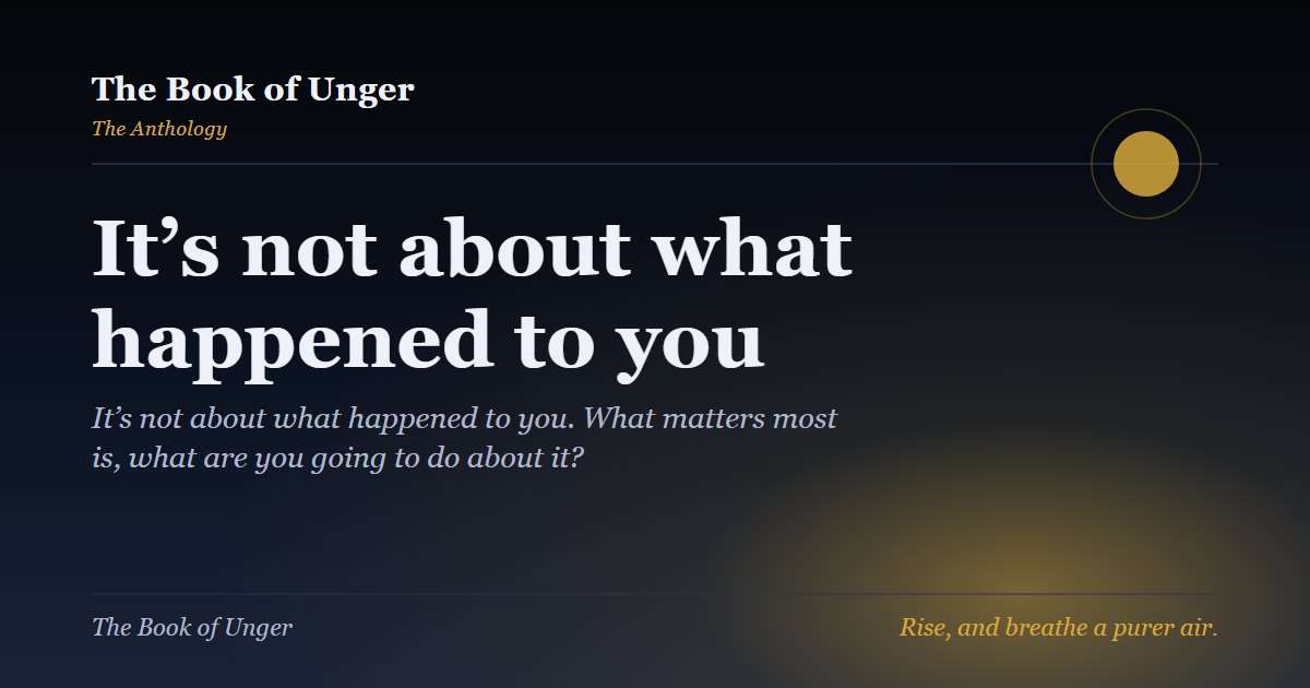 It’s not about what happened to you
