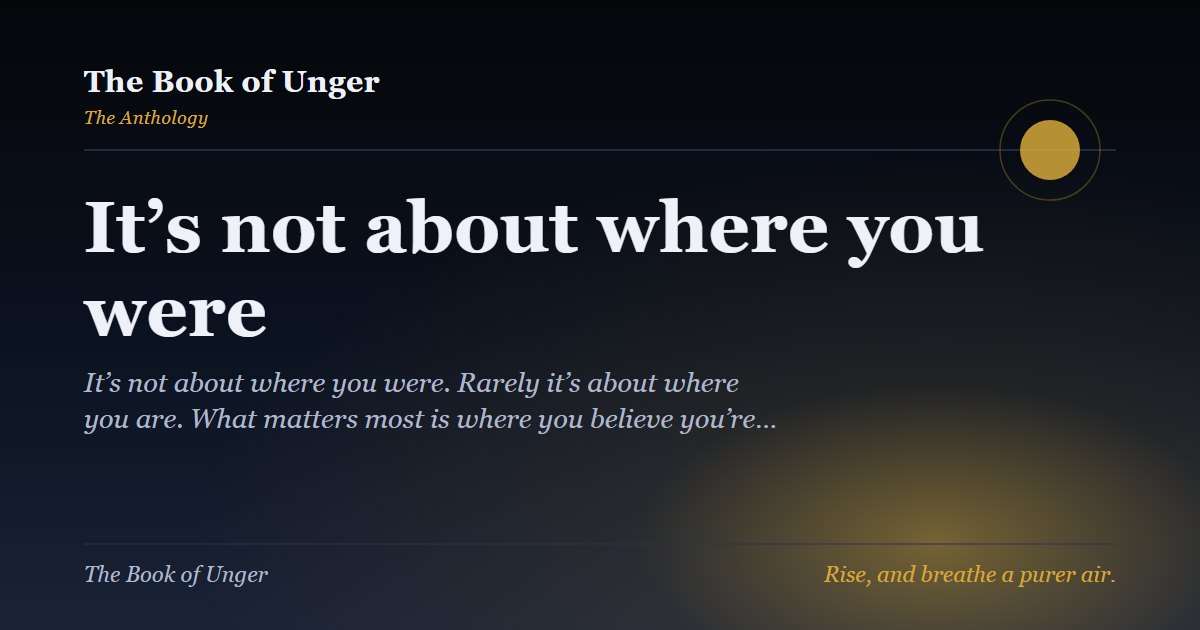 It’s not about where you were