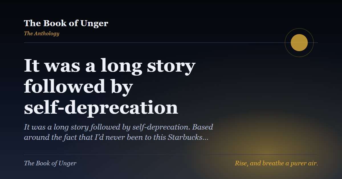 It was a long story followed by self-deprecation