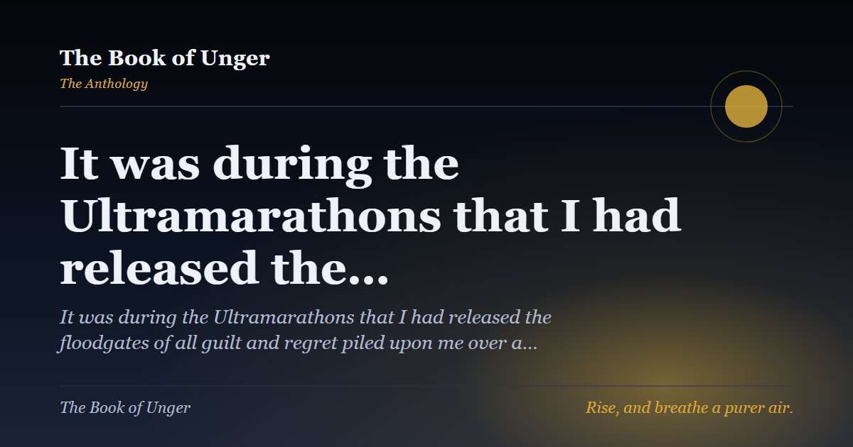 It was during the Ultramarathons that I had released the…