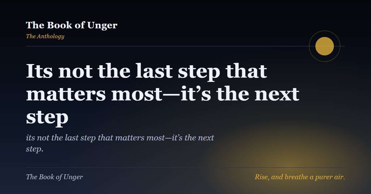 Its not the last step that matters most—it’s the next step