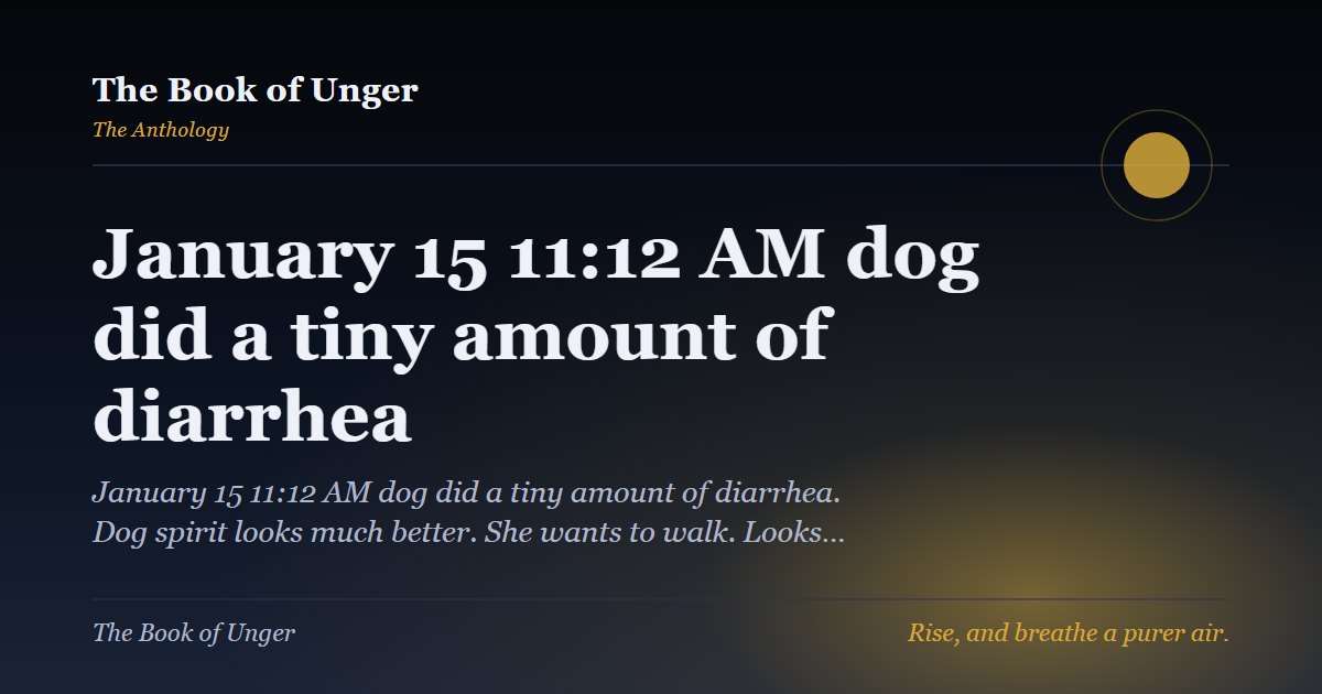 January 15 11:12 AM dog did a tiny amount of diarrhea