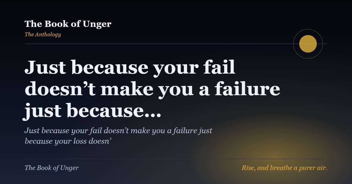 Just because your fail doesn’t make you a failure just because…