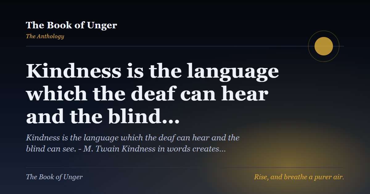 Kindness is the language which the deaf can hear and the blind…