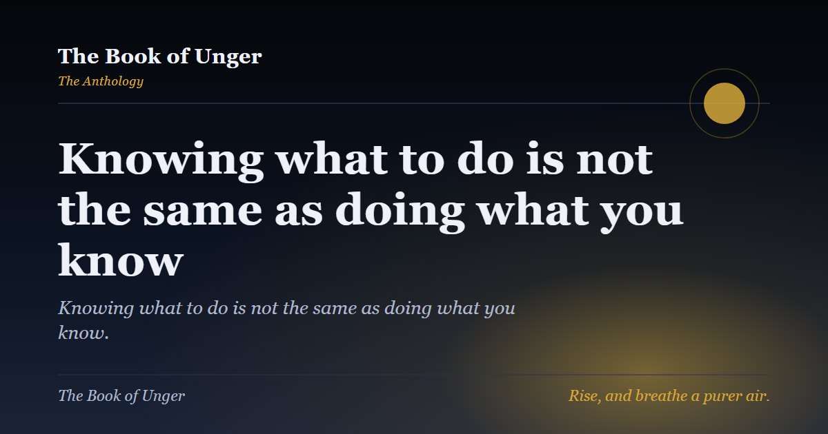 Knowing what to do is not the same as doing what you know