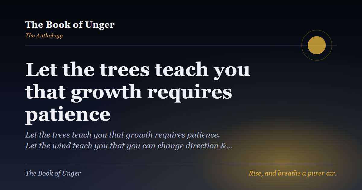 Let the trees teach you that growth requires patience