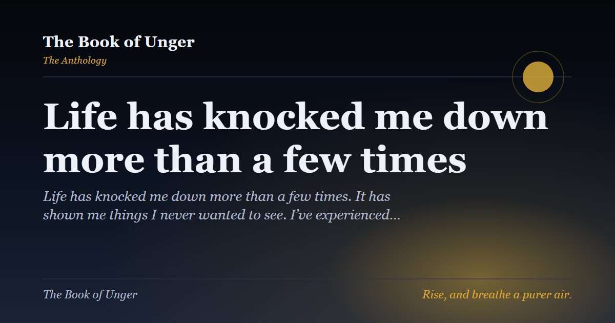 Life has knocked me down more than a few times