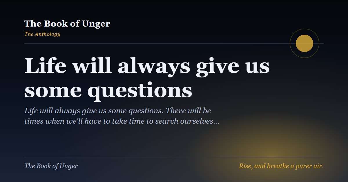 Life will always give us some questions