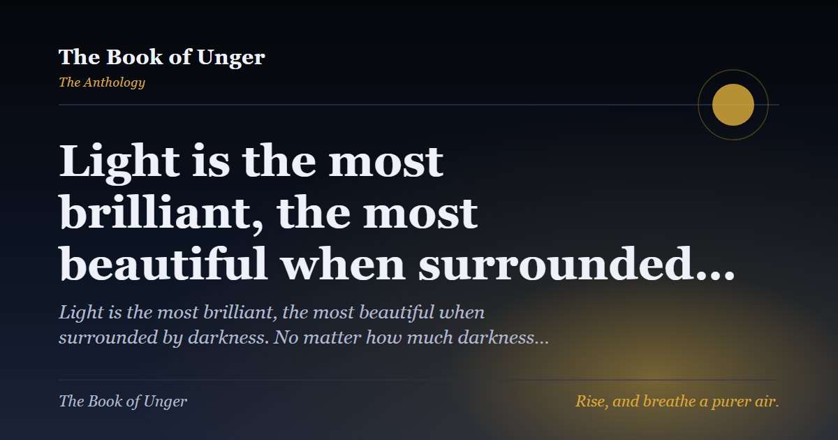 Light is the most brilliant, the most beautiful when surrounded…