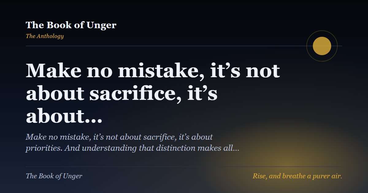 Make no mistake, it’s not about sacrifice, it’s about…