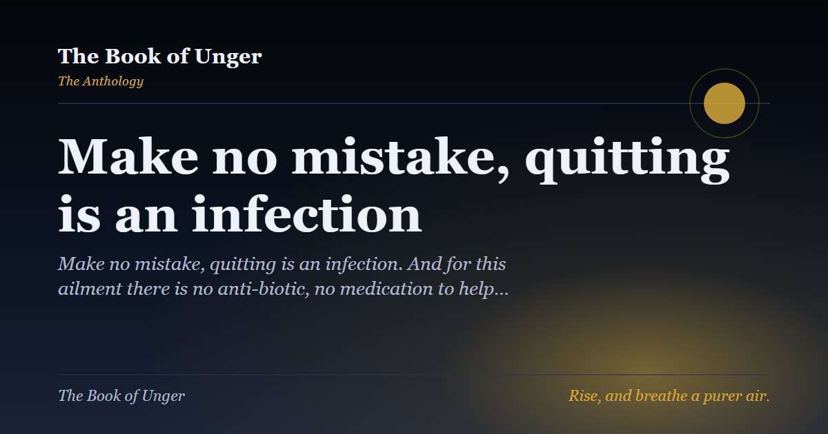 Make no mistake, quitting is an infection