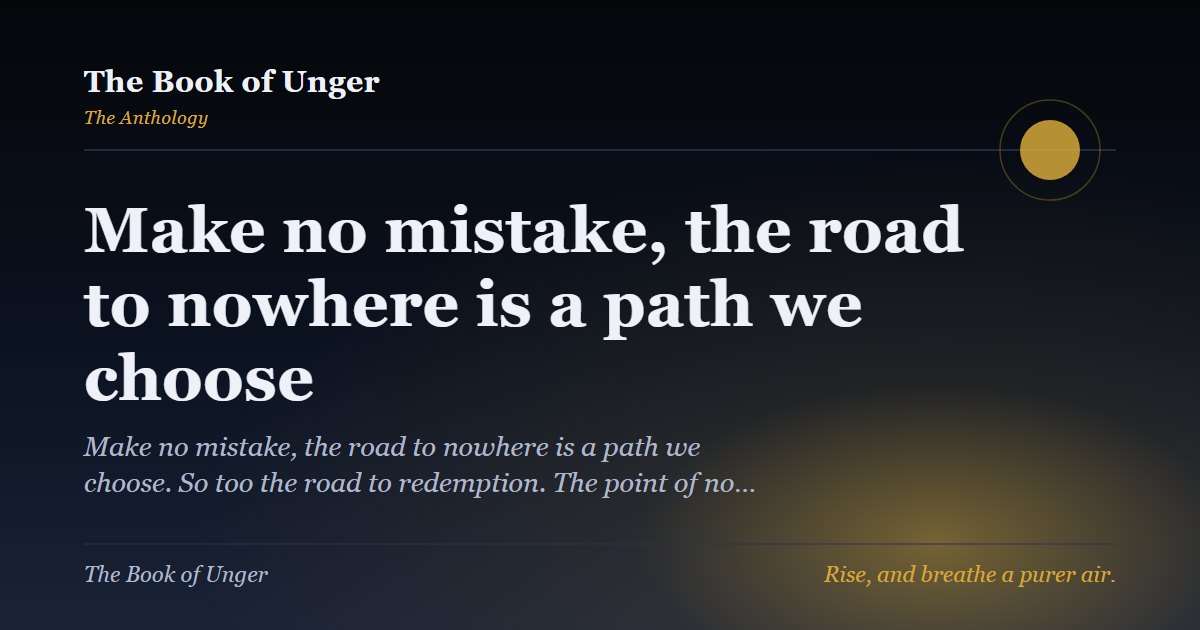 Make no mistake, the road to nowhere is a path we choose