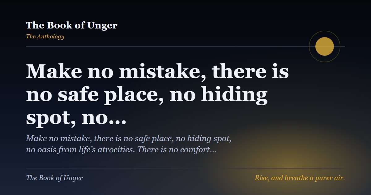 Make no mistake, there is no safe place, no hiding spot, no…