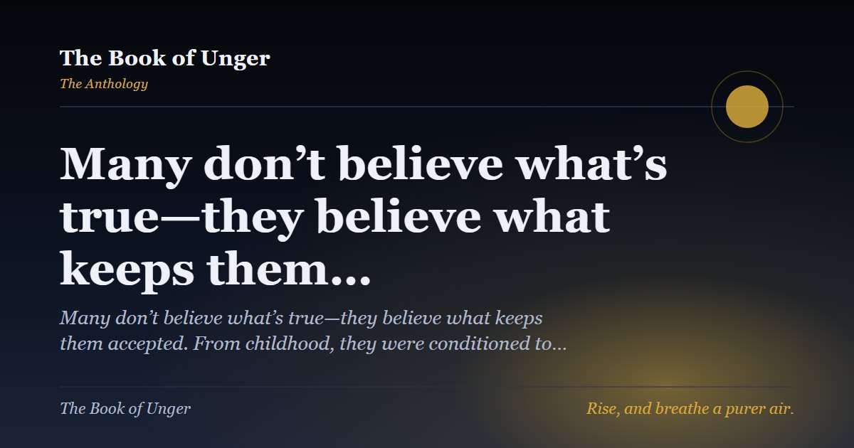 Many don’t believe what’s true—they believe what keeps them…
