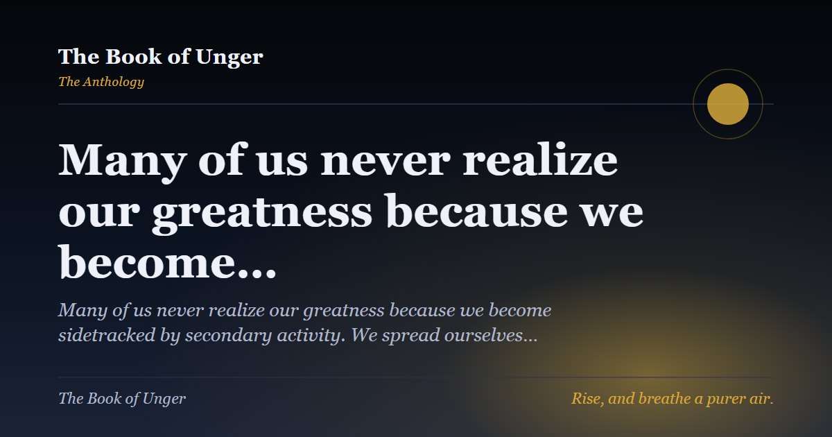 Many of us never realize our greatness because we become…